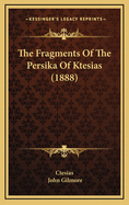The Fragments of the Persika of Ktesias (1888)