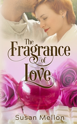 The Fragrance of Love - Mellon, Susan