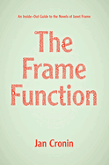 The Frame Function: An Inside-out Guide to the Novels of Janet Frame