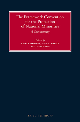 The Framework Convention for the Protection of National Minorities: A Commentary - Hofmann, Rainer (Editor), and Malloy, Tove H (Editor), and Rein, Detlev (Editor)