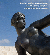 The Fran and Ray Stark Collection of 20th Century Sculpture at the J. Paul Getty Museum