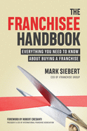The Franchisee Handbook: Everything You Need to Know about Buying a Franchise