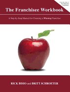 The Franchisee Workbook: A Step-By-Step Manual for Choosing a Winning Franchise