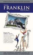 The Franklin Report Connecticut/Westchester Edition: The Ultimate Insider's Guide to Home Maintenance & Renovation - Franklin, Elizabeth A (Editor), and Bulos, Liza (Editor), and Palmer, Chase (Editor)