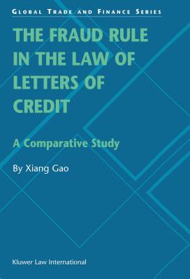 The Fraud Rule in the Law of Letters of Credit - Xiang Gao