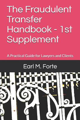 The Fraudulent Transfer Handbook - 1st Supplement: A Practical Guide for Lawyers and Clients - Forte, Earl M