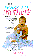 The Frazzeled Mother's Guide to Inner Peace