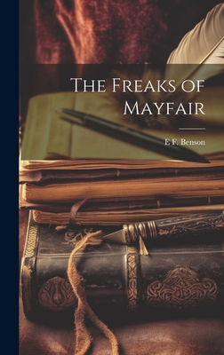 The Freaks of Mayfair - Benson, E F 1867-1940