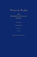 The Frederick Douglass Papers: Series Three: Correspondence, Volume 3: 1866-1880