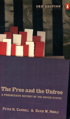 The Free and the Unfree: A Progressive History of the United States - Carroll, Peter N, Dr., PH.D., and Noble, David W