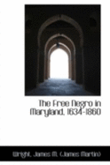 The Free Negro in Maryland, 1634-1860
