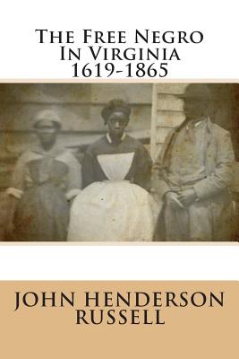 The Free Negro in Virginia 1619-1865 - Russell, John Henderson