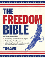 The Freedom Bible: An A-to-Z Guide to Breaking Free from Government Overreach, Big Tech, and Other Forces that Threaten Your Independence