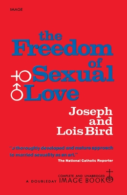 The Freedom of Sexual Love (Complete and Unabridged) - Bird, Joseph
