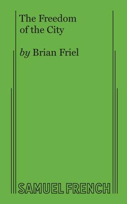 The Freedom of the City - Friel, Brian