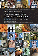 The Freelance Photographer's Market Handbook 2010 2010