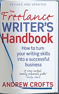 The Freelance Writer's Handbook: How to Turn Your Writing Skills into a Successful Business