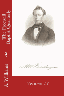 The Freewill Baptist Quarterly: Volume IV - Loveless, Alton E (Editor), and Williams, A D