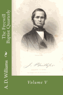 The Freewill Baptist Quarterly: Volume V - Loveless, Alton E (Editor), and Williams, A D