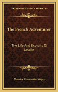 The French Adventurer: The Life and Exploits of Lasalle