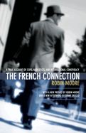 The French Connection: A True Account of Cops, Narcotics, and International Conspiracy