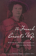 The French Consul's Wife: Memoirs of C?leste de Chabrillan in Gold-Rush Australia