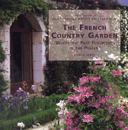 The French Country Garden: Where the Past Flourishes in the Present - Jones, Louisa