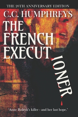The French Executioner: The 20th Anniversary Edition - Humphreys, C C