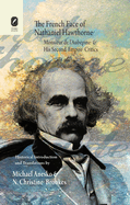The French Face of Nathaniel Hawthorne: Monsieur de l'Aubepine and His Second Empire Critics
