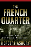 The French quarter; an informal history of the New Orleans underworld