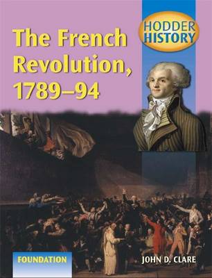 The French Revolution, 1789-94: Foundation Edition - Clare, John D.