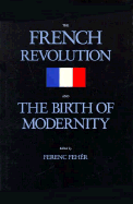 The French Revolution and the Birth of Modernity