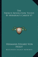 The French Revolution Tested By Mirabeau's Career V1