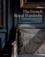 The French Royal Wardrobe: The Htel de la Marine Restored