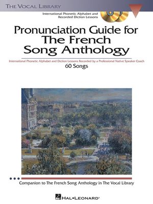 The French Song Anthology - Pronunciation Guide: International Phonetic Alphabet and Recorded Diction Lessons Book/3-CD Pack the Vocal Library - Vallet, Pierre, and Gerhart, Martha, and Walters, Richard (Editor)