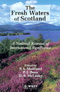 The Fresh Waters of Scotland: A National Resource of International Significance - Maitland, P S (Editor), and Boon, P J (Editor), and McLusky, D S (Editor)