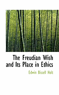 The Freudian Wish and Its Place in Ethics