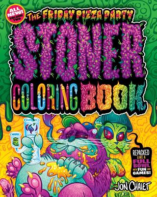 The Friday Pizza Party Stoner Coloring Book Vol. 2: Repacked Like a Full Bowl with Fun and Games! - Chaiet, Jon