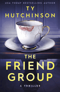 The Friend Group: An addictive psychological thriller