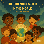 The Friendliest Kid in the World Book 6: The Global Invitation