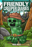 The Friendly Creeper Diaries Book 1: The Creeper Village