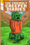 The Friendly Creeper Diaries Collection: Books 1 to 6: (Unofficial Minecraft Book Collection for Kids 9-12)