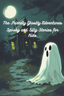 The Friendly Ghostly Adventures - Wickens, Robin