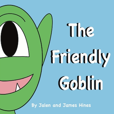 The Friendly Goblin - Hines, Jalen, and Hines, James