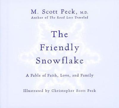 The Friendly Snowflake - Peck, M Scott, M.D., and Ariel Books