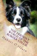 The Friendly World of the Border Collie: Inside the Minds of the Smartest Dogs in the World