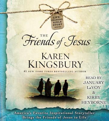 The Friends of Jesus - Kingsbury, Karen, and Lavoy, January (Read by), and Heyborne, Kirby (Read by)