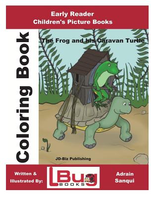 The Frog & His Caravan Turtle - Coloring Book - Early Reader - Children's Picture Books - Davidson, John