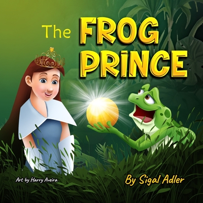 The Frog Prince: Fairy tales for kids: Rhyming folk and fairy tales for children, Brothers Grimm books Collection. Classics - Adler, Sigal