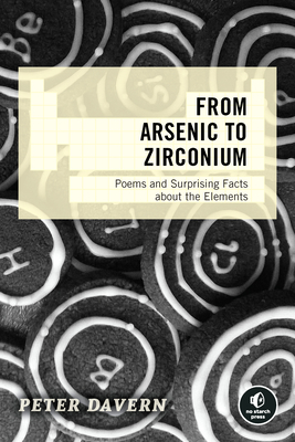 The From Arsenic to Zirconium: Poems and Surprising Facts About the Elements - Davern, Peter